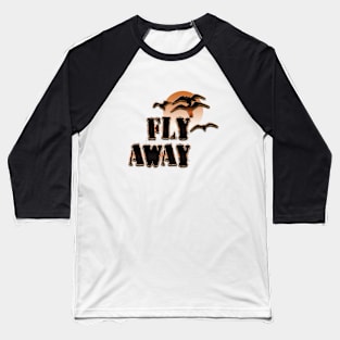 Fly away II Baseball T-Shirt